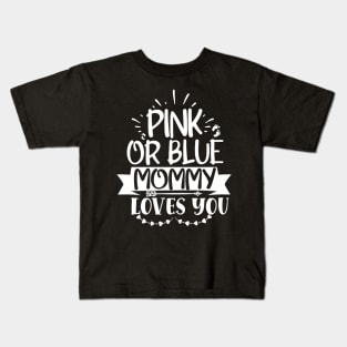 Pink or blue mommy loves you, Pregnancy Gift, Maternity Gift, Gender Reveal, Mom to Be, Pregnant, Baby Announcement, Pregnancy Announcement Kids T-Shirt